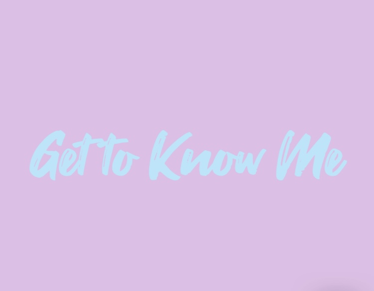 Get to Know Me
